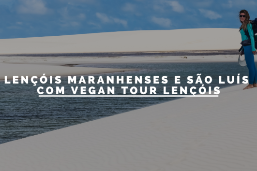 Lençois Maranhenses e São Luís com Vegan Tour Lençois - 13 a 19 de Set